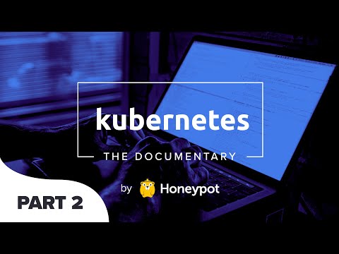 Kubernetes: The Documentary [PART 2]
